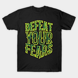 defeat your fears T-Shirt